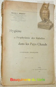 Hygiène et prophylaxie des maladies dans les pays chauds. L’Afrique française.