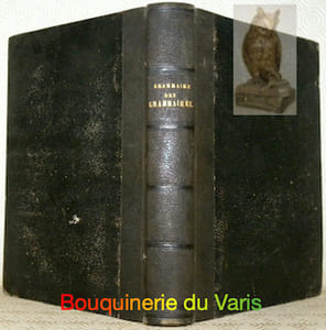 Grammaire des Grammaires ou Analyse raisonnée des meilleurs Traités sur la Langue française. Nouvelle édition, revue et corrigée avec soin, augmentée de plus de cent soixante nouvelles remarques détachées, et mise en rapport, par l’addition de plus de trois cents notes, avec la dernière édition du dictionnaire de l’Académie.