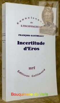 Incertitude d’Eros. Collection Connaissance de l’Inconscient.. GANTHERET, François.