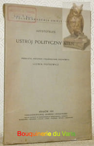 Ustroj polityczny aten. Przelozye, wstepem i objasnieniami zaopatrzye Ludwik Piotrowicz.Polska Akademja Umiejetnosci.