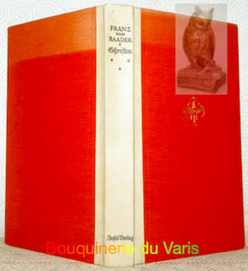 Schriften von Franz Baaders. Ausgewählt und hrsg von Max Pulver.