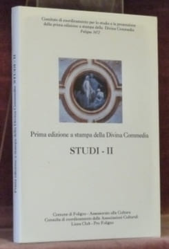 Prima edizione a stampa della Divina Commedia. Studi - II.. Alessandri, Giovanna. - Landi, Rossana.