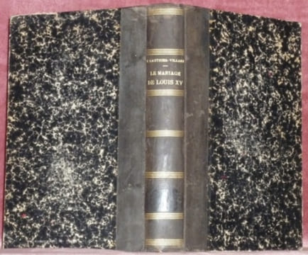 Le mariage de Louis XV d’après des documents nouveaux et une correspondance inédite de Stanislas Leczinski. Avec deux portraits en héliogravure.. ...