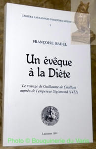 Un évêque à la Diète. Le voyage de Guillaume de Challant auprès de l’empereur Sigismond (1422). “Cahiers Lausannois d’Histoire Médiévale”, N° 3.