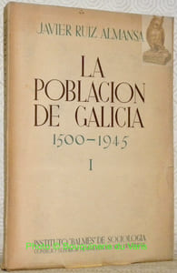 La poblacion de Galicia 1500-1945. Seguin los documentos estadisticos y descriptivos de cada epoca. Volumen I.Instituto “Balmes” de Sociologia.