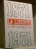La Liberté en son premier siècle 1871-1971. Sous la direction de L. Ruffieux.. 