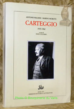 Carteggio : 1915-1962.A cura di Enzo Colombo.. BALDINI, Antonio. MORETTI, Marino.