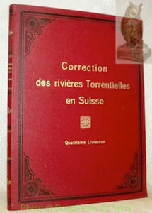 Correction de rivières torrentielles en Suisse. Exposé raisonné d’ouvrages exécutés, rédigé par ordre du Département suisse de l’intérieur par l’Inspection suisse des travaux publics.Quatrième livraison: Broye - Petite Emme - Kander.