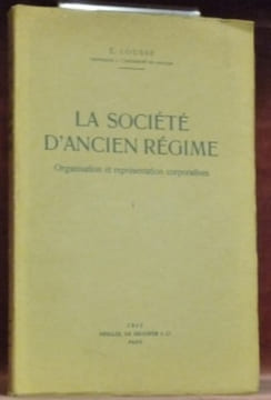 La société d’Ancien Régime. Organisation et représentation corporatives I.. LOUSSE, E.