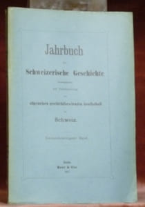Jahrbuch für Schweizerische Geschichte hrsg. auf Veranstaltung allgemeinen geschichtforschenden Gesellschaft der Schweiz. 42. Band.- Der Freischarenzug nach Savoyen vom September 1689 und sein Anführer Jean Jacques Bourgeois von Neuenburg.- Die Benennungen der alten Eidgenossenschaft und ihrer Glieder.Das Lintgebiet des heutigen Kantons St. Gallen im Mittelalter.- Probst Johann von Zürich, König Albrechts I. Kanzler.