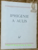 Iphigénie à Aulis. Tragédie d’Euripide.. BONNARD, André. - Euripide.