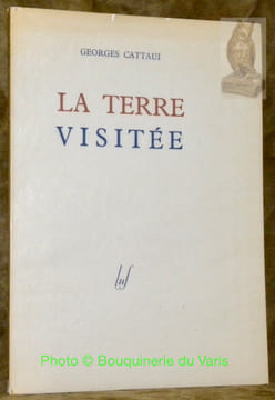 La Terre visitée.. CATTAUI, Georges.