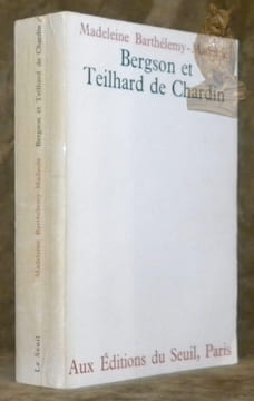 Bergson et Teilhard de Chardin.. Barthélemy-Madaule, Madeleine.