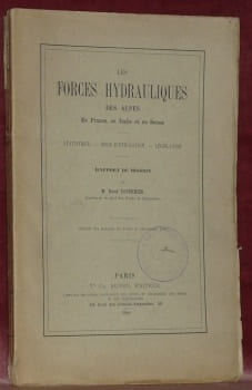Les Forces Hydrauliques des Alpes: en France, en Italie et en Suisse. Statistique. Mode d’utilisation. Législation. Rapport de Mission (Extrait des ...