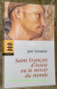Saint François d’Assise ou le miroir du monde.. SCHMIDT, Joël.