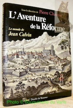 L’Aventure de la Réforme: Le monde de Jean Calvin.. CHAUNU, Pierre.