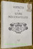 Aspects du livre neuchâtelois. Etudes réunies à l’occasion du 450e anniversaire de l’imprimerie neuchâteloise. Index établi par Bernadette Gavillet.. ...