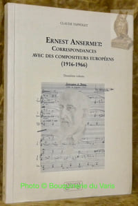 Ernest Ansermet : Correspondances avec des compositeurs européens (1916-1966).Deuxième volumes.