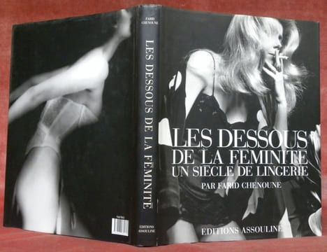 Les dessous de la féminité. Un siècle de lingerie.. CHENOUNE, Farid.