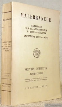 Entretiens sur la métaphysique et sur la Religion. Entretiens sur la Mort. Edité par André Robinet. Oeuvres complètes Tome XII et XIII en 1 volume. ...