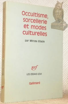 Occultisme, sorcellerie et modes culturelles. Collection Les Essais CCVI.. ELIADE, Mircea.