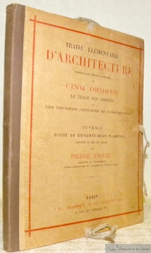 Traité élémentaire d’architecture comprenant l’étude complète des cinq ordres, le tracé des ombres et les premiers principes de construction.Ouvrage ...