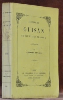 Le chevalier Guisan sa vie et ses travaux à La Guyane.. EYNARD, Charles.