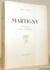 Martigny. Chroniques, sites et histoire.. FARQUET, Philippe.