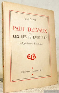 PAUL DELVAUX ou Les rêves éveillés. Vingt-huit reproductions de tableaux et un portrait du peintre.. Gaffé, Paul.
