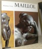 Aristide Maillol et l’âme de la sculpture. Avec une biographie établie par Dina Vierny.. George, Waldemar.