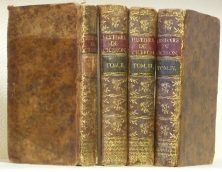 Histoire de Cicéron, tirée de ses écrits et des monumens de son siècle ; avec les preuves & les éclaircissemens. Seconde édition, revue & corrigée. 4 ...
