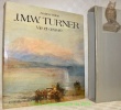 J. M. W. Turner. Vie et oeuvre. Catalogues des peintures et aquarelles.. Wilton, Andrew.