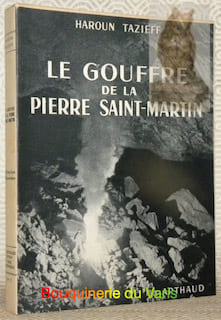 Le Gouffre de la Pierre Saint-Martin. Préface de Félix Trombe. Collection Exploration.. TAZIEFF, Haroun.