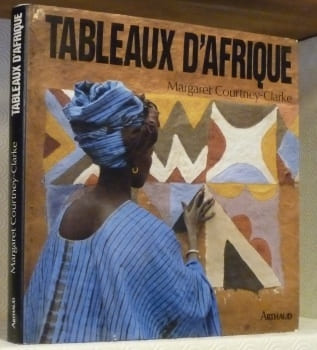 Tableaux d’Afrique. L’art mural des femmes de l’Ouest. Avant-propos de Maya Angelou.. Courtney-Clarke, Margaret.
