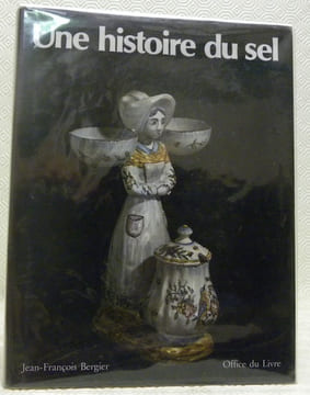 Une histoire du sel. Avec une annexe technique par Albert Hahling, conservateur du Musée Suisse du Sel, Aigle.. BERGIER, Jean-François.