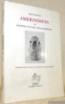 Amérindiens et anciennes cultures précolombiennes. Contributions suisses aux sciences américanistes.. NAVILLE, René.