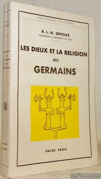 Les Dieux et la Religion des Germains. Coll. “Bibliothèque Historique”. Avec 14 figures et cartes.. DEROLEZ, R. L. M.