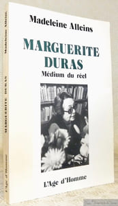 Marguerite Duras : Médium du réel.