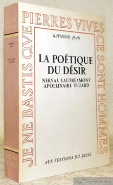 La Poétique du Désir : Nerval, Lautréamont, Apollinaire, Eluard.Coll. “Pierres Vives”.. JEAN, Raymond.