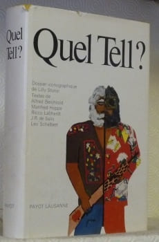 Quel Tell ?. Dossier iconographique de Lilly Stunzi. Textes de Alfred Berchtold, Manfred Hoppe, Ricco Labhardt, J.R. de Salis, Leo Schelbert.. ...
