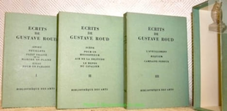 Ecrits de Gustave Roud. 3 Volumes. I: Adieu - Feuillets - Petit traité de la marche en plaine - Essai pour un paradis. II: Scène - Pour un moissonneur ...