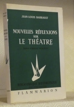 Nouvelles réflexions sur le théâtre. Préface d’Armand Salacrou.Bibliothèque d’Esthétique. Série Notes d’Artistes.. BARRAULT, Jean-Louis.
