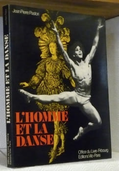 L’Homme et la Danse. Le Danseur du XVIe au XXesiècle.. PASTORI, Jean-Pierre.