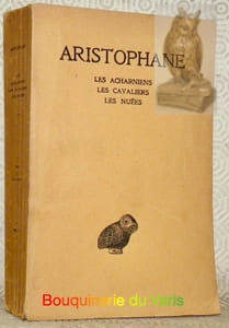 LES ACHARNIENS - LES Cavaliers - Les Nuées.  Texte traduit par Hilaire van Daele. Oeuvre tome 1. Collection des Universités de France, publiée sous le patronnage de l’Association Guillaume Budé.