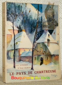 Le Pays de la Chartreuse. Préface de M. Paul Léon. Couverture de A. Artigue. Ouvrage orné de 167 héliogravures.