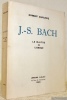 J.-S. Bach. Le Maître de l’orgue.. DUFOURCQ, Norbert.