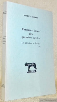 Chrétiens latins des premiers siècles. La littérature et la vie. Collection d’Etudes Anciennes.