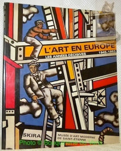 L’Art en Europe. Les années décisives : 1945-1953.