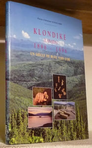 Klondike (Canada) 1896 - 1996 : un siècle de ruée vers l’or.