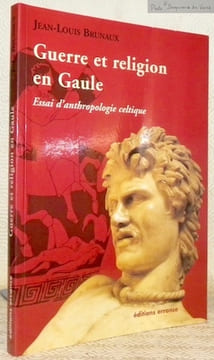 Guerre et religion en Gaule. Essai d’anthropologie celtique.. BRUNAUX, Jean Louis.